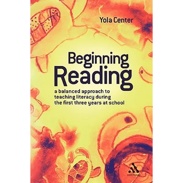 Beginning Reading: A Balanced Approach to Teaching Literacy During the First Three Years at School