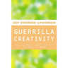 Guerrilla Creativity: Make Your Message Irresistible with the Power of Memes