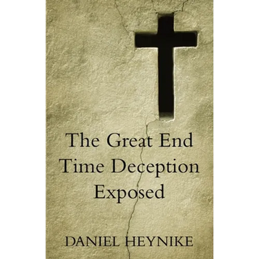 The Great End Time Deception Exposed