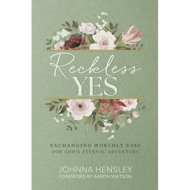 Reckless Yes: Exchanging Worldly Ease for God's Eternal Adventure