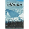 Alcan Highway to Alaska: A Trip in 1968 During the Age of Aquarius