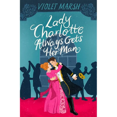 Lady Charlotte Always Gets Her Man