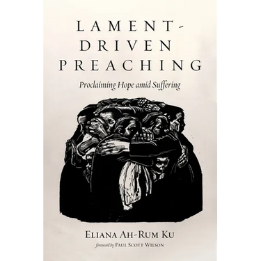 Lament-Driven Preaching: Proclaiming Hope Amid Suffering