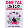 Digital Detox: Reclaim Your Life from Tech Overload