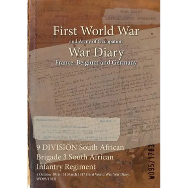 9 DIVISION South African Brigade 3 South African Infantry Regiment: 1 October 1916 - 31 March 1917 (First World War, War Diary, WO95/1783)