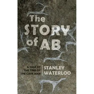 The Story of Ab: A Tale of the Time of the Cave Man