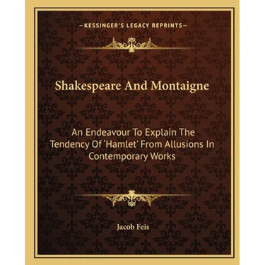 Shakespeare And Montaigne: An Endeavour To Explain The Tendency Of 'Hamlet' From Allusions In Contemporary Works