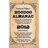 Hoodoo Almanac 2012: For the Use of Rootworkers, Hoodoos, Voodoos and All Conjurers in the World of Visibles and Invisibles