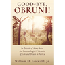 Good-Bye, Obruni!: In Pursuit of Army Ants: An Entomologist's Memoir of Life and Death in Africa