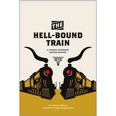 The Hell-Bound Train: A Cowboy Songbook, Second Edition