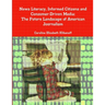 News Literacy, Informed Citizens and Consumer-Driven Media: The Future Landscape of American Journalism