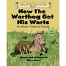How the Warthog Got His Warts: An African Children's Folktale