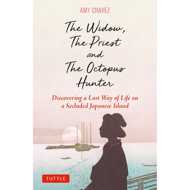 The Widow, the Priest and the Octopus Hunter: Discovering a Lost Way of Life on a Secluded Japanese Island