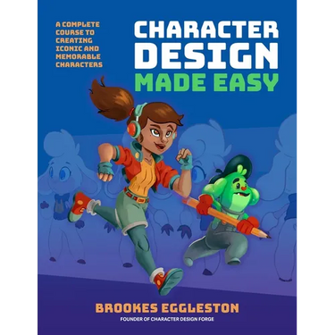 Character Design Made Easy: A Complete Course to Creating Iconic and Memorable Characters