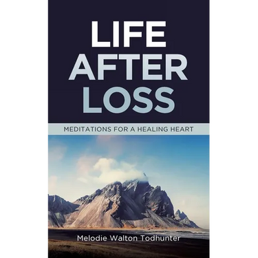 Life After Loss: Meditations for a Healing Heart