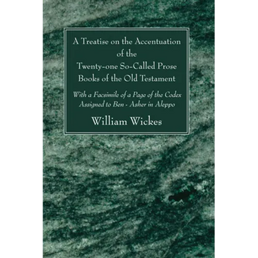A Treatise on the Accentuation of the Twenty-One So-Called Prose Books of the Old Testament