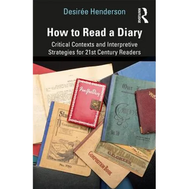 How to Read a Diary: Critical Contexts and Interpretive Strategies for 21st-Century Readers