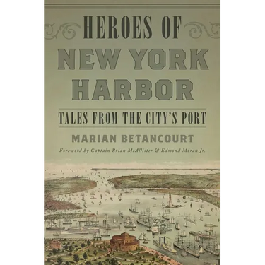 Heroes of New York Harbor: Tales from the City's Port