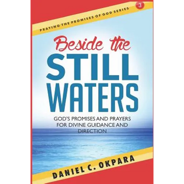 Beside the Still Waters: God's Promises and Prayers for Guidance and Direction - Learn to Know the Will of God & Make Right Decisions