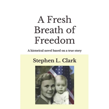 A Fresh Breath of Freedom: A historical novel based on a true story
