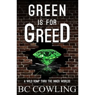 Green Is For Greed: A Wild Romp Thru The Inner Worlds
