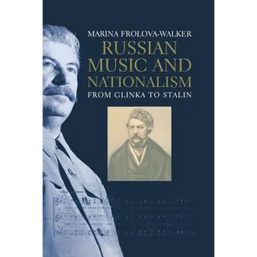 Russian Music and Nationalism: From Glinka to Stalin