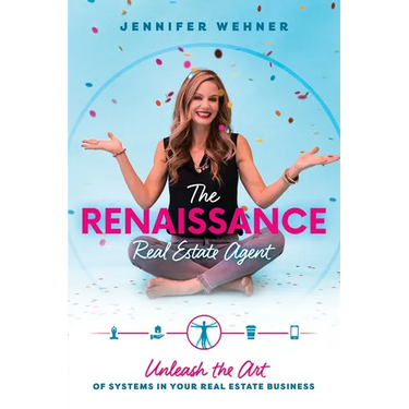 The Renaissance Real Estate Agent: Unleash the Art of Systems in Your Real Estate Business