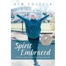 Spirit Embraced: A Guiding Memoir for a Life Authentic and Free