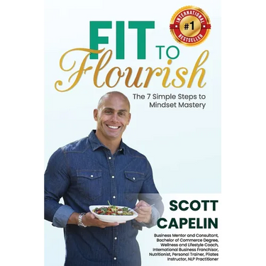 Fit To Flourish: The 7 Simple Steps to Mindset Mastery