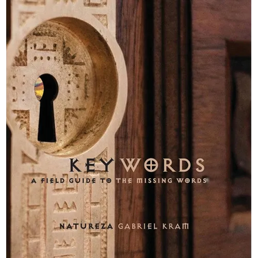 Keywords: A Field Guide to the Missing Words
