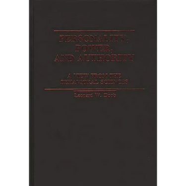Personality, Power, and Authority: A View From the Behavioral Sciences