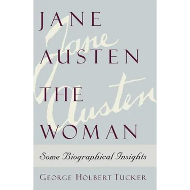 Jane Austen the Woman: Some Biographical Insights