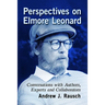 Perspectives on Elmore Leonard: Conversations with Authors, Experts and Collaborators