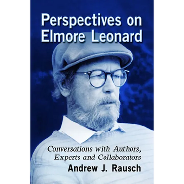Perspectives on Elmore Leonard: Conversations with Authors, Experts and Collaborators