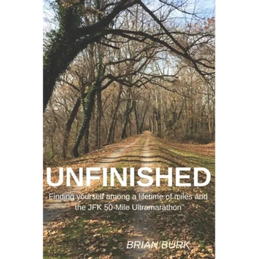Unfinished: Finding yourself among a lifetime of miles and the JFK 50-mile Ultramarathon