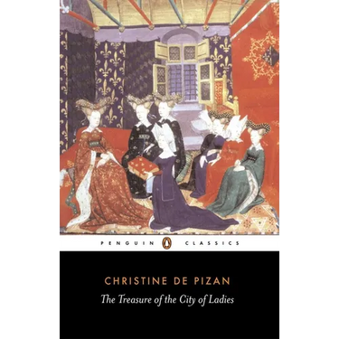 The Treasure of the City of Ladies: Or the Book of the Three Virtues