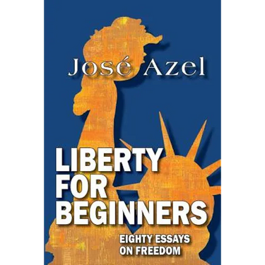 Liberty for Beginners: Eighty Essays on Freedom