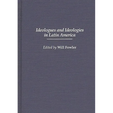Ideologues and Ideologies in Latin America