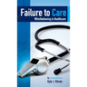 Failure to Care: Whistleblowing in Healthcare