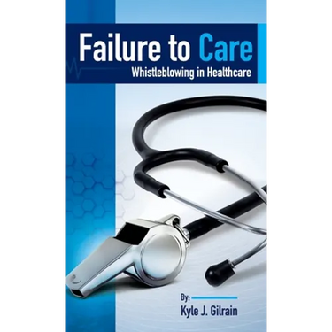 Failure to Care: Whistleblowing in Healthcare