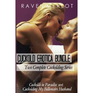 Cuckold Erotica Bundle: Two Complete Cuckolding Series: Cuckolds in Paradise and Cuckolding My Billionaire Husband