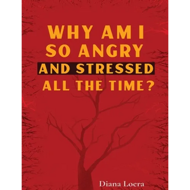 Why Am I So Angry and Stressed All the Time?: The Hidden Secret of Anger and Stress in Our Lives