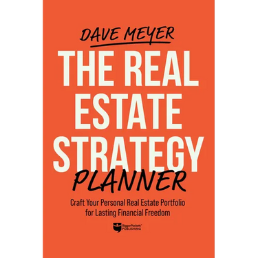 The Real Estate Strategy Planner: Craft Your Personal Real Estate Portfolio for Lasting Financial Freedom