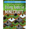 The Unofficial Guide to Using Tools in Minecraft(r)
