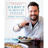 Fabio's 30-Minute Italian: Over 100 Fabulous, Quick and Easy Recipes