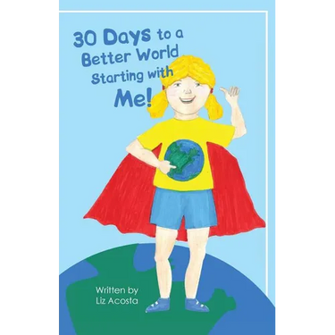 30 Days to a Better World Starting with Me!