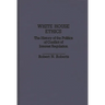White House Ethics: The History of the Politics of Conflict of Interest Regulation