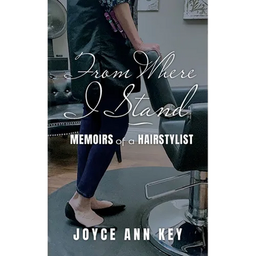 From Where I Stand: Memoirs of a Hairstylist