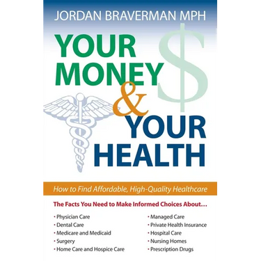 Your Money And Your Health: How to Find Affordable, High Quality Healthcare