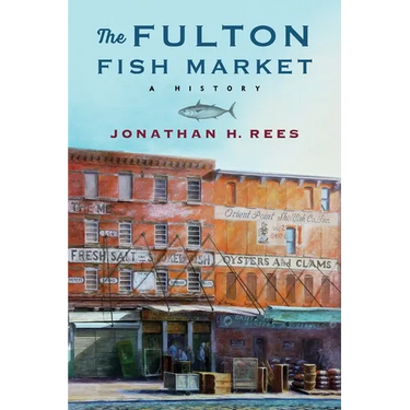 The Fulton Fish Market: A History